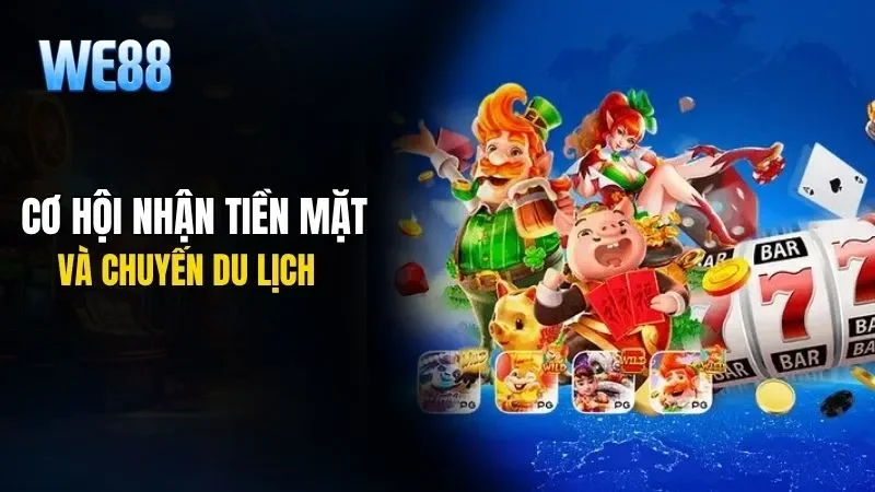 Cơ hội nhận tiền mặt và chuyến du lịch