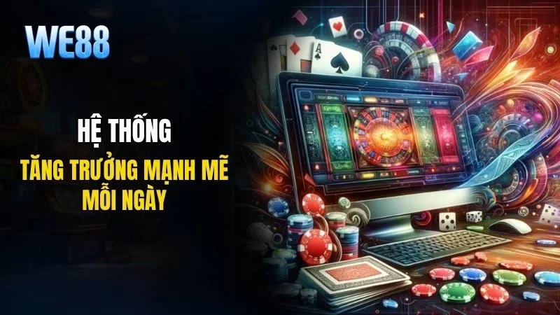 Hệ thống tăng trưởng mạnh mẽ mỗi ngày
