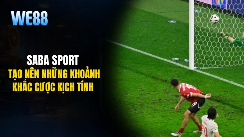 Saba sport tạo nên những khoảnh khắc cược kịch tính 