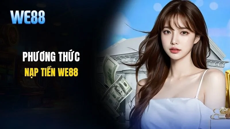 Tổng hợp các phương thức nạp tiền tiện lợi tại nhà cái