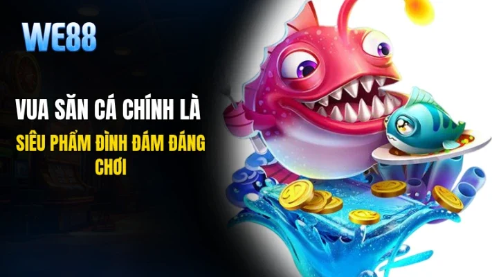 Vua săn cá chính là siêu phẩm đình đám đáng chơi