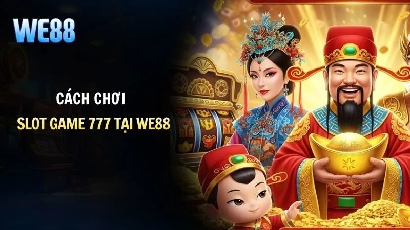 Slot game 777 có gì hấp dẫn cược thủ?